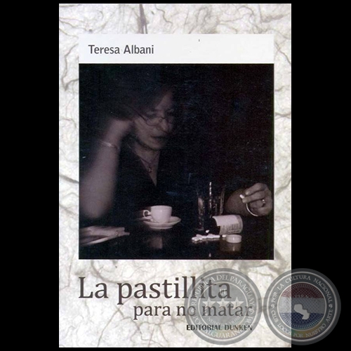 LA PASTILLITA PARA NO MATAR - Autora: TERESA ALBANI - Año: 2011